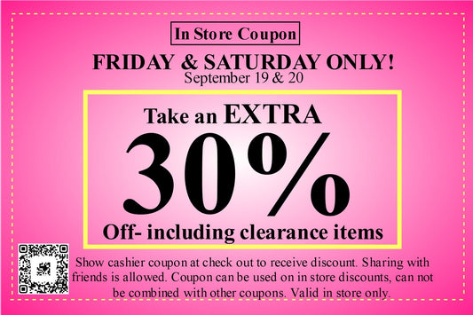 Extra 30% OFF In-Store – This Fri & Sat Only!