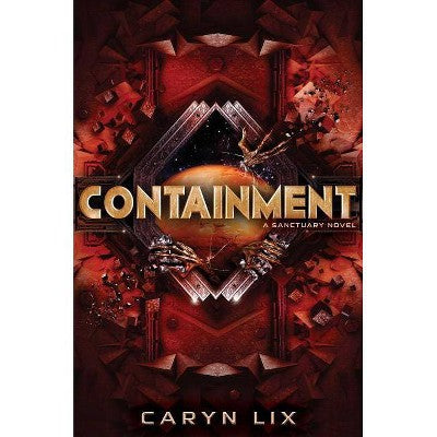 Containment - (Sanctuary Novel) by Caryn LIX (Hardcover)